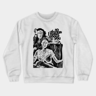 10 things i hate about you Crewneck Sweatshirt